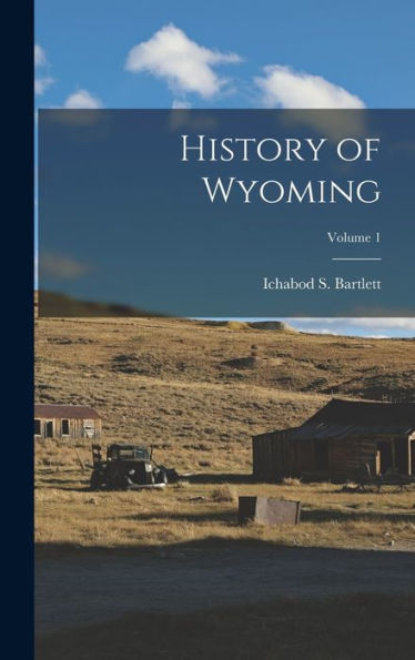 History Of Wyoming; Volume 1 - 9781017192698