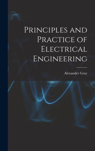 Principles And Practice Of Electrical Engineering - 9781017193572