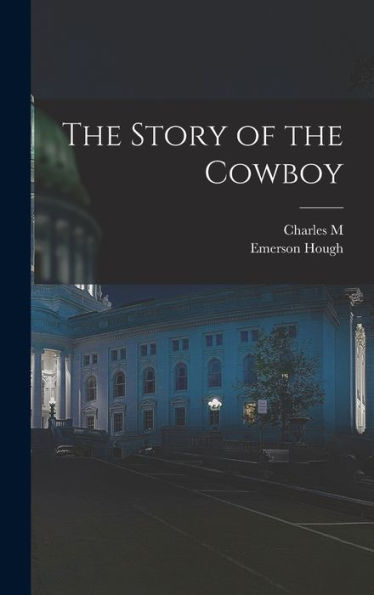 The Story Of The Cowboy - 9781017194692