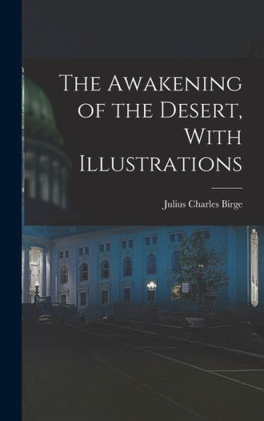 The Awakening Of The Desert, With Illustrations - 9781017194968