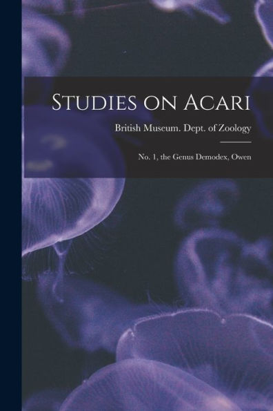 Studies On Acari; No. 1, The Genus Demodex, Owen - 9781017195040