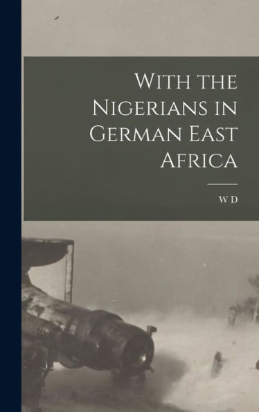 With The Nigerians In German East Africa - 9781017196245