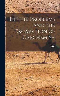 Hittite Problems And The Excavation Of Carchemish - 9781017197709