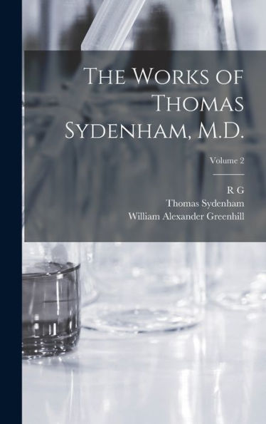 The Works Of Thomas Sydenham, M.D.; Volume 2 - 9781017199925