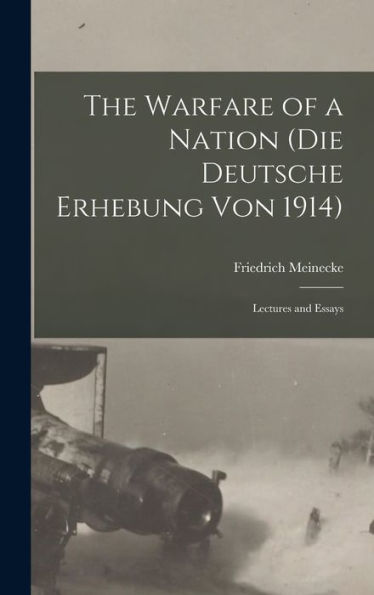 The Warfare Of A Nation (Die Deutsche Erhebung Von 1914); Lectures And Essays - 9781017203530