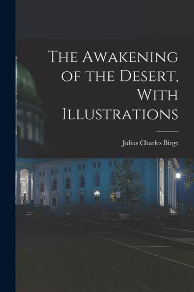 The Awakening Of The Desert, With Illustrations - 9781017204612