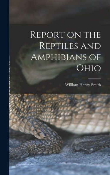 Report On The Reptiles And Amphibians Of Ohio - 9781017205558