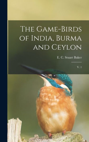 The Game-Birds Of India, Burma And Ceylon: V. 1 - 9781017206432