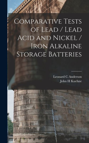Comparative Tests Of Lead / Lead Acid And Nickel / Iron Alkaline Storage Batteries - 9781017208337