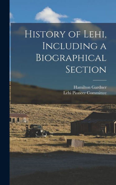 History Of Lehi, Including A Biographical Section - 9781017209419