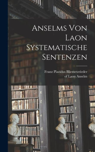 Anselms Von Laon Systematische Sentenzen (German Edition) - 9781017209952