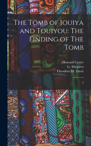 The Tomb Of Iouiya And Touiyou: The Finding Of The Tomb: 3 - 9781017210057