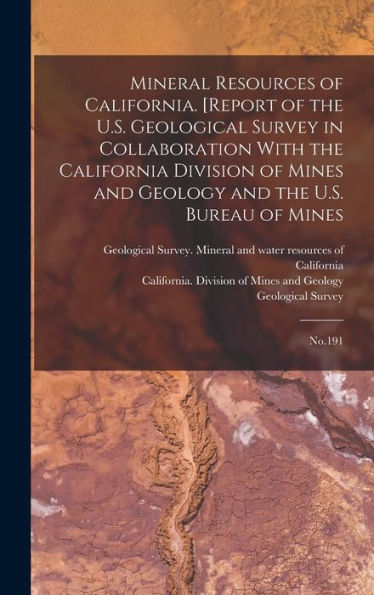 Mineral Resources Of California. [Report Of The U.S. Geological Survey In Collaboration With The California Division Of Mines And Geology And The U.S. Bureau Of Mines: No.191 - 9781017210279