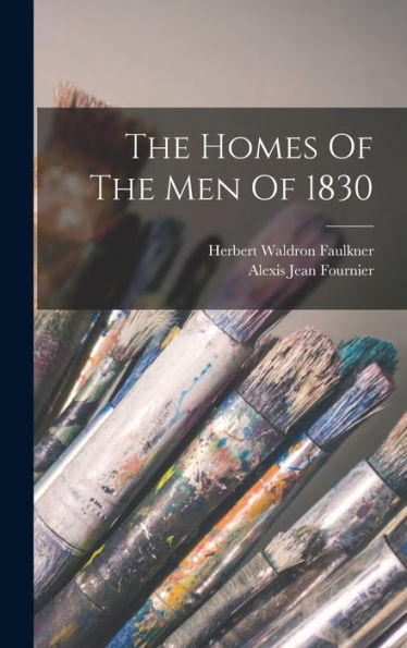 The Homes Of The Men Of 1830