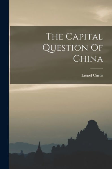 The Capital Question Of China - 9781017216349