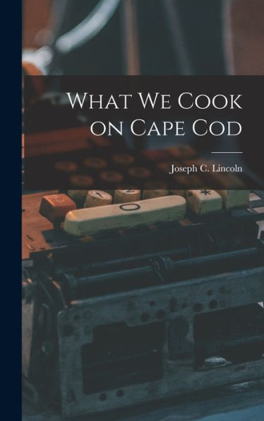 What We Cook On Cape Cod - 9781017343434