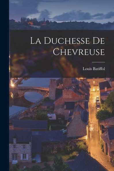La Duchesse De Chevreuse (French Edition) - 9781017348316