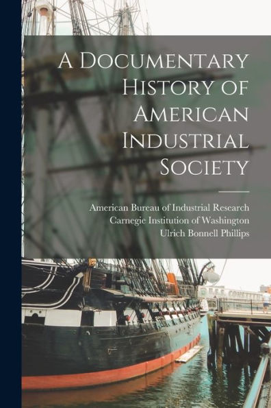 A Documentary History Of American Industrial Society - 9781017348866
