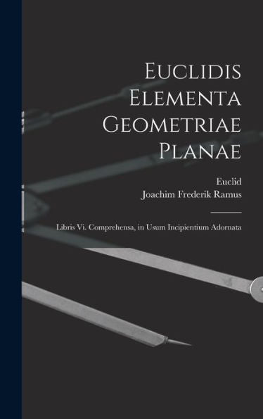 Euclidis Elementa Geometriae Planae: Libris Vi. Comprehensa, In Usum Incipientium Adornata (Swedish Edition) - 9781017349306