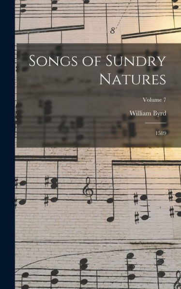 Songs Of Sundry Natures: 1589; Volume 7 - 9781017351460