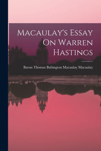 Macaulay's Essay On Warren Hastings - 9781017352436
