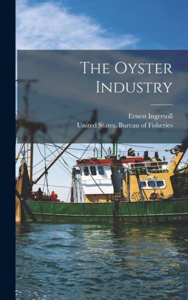 The Oyster Industry - 9781017353877