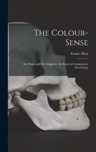 The Colour-Sense: Its Origin And Development: An Essay In Comparative Psychology - 9781017355406