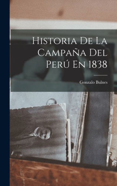 Historia De La Campaña Del Perú En 1838 (Spanish Edition) - 9781017357929