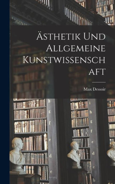 Ästhetik Und Allgemeine Kunstwissenschaft (German Edition) - 9781017358124