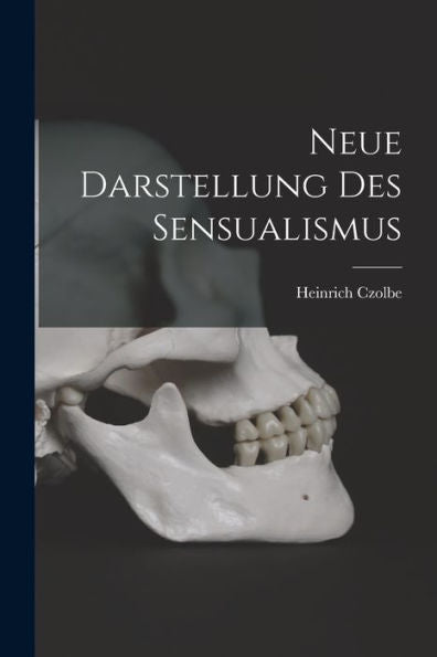 Neue Darstellung Des Sensualismus (German Edition) - 9781017358230
