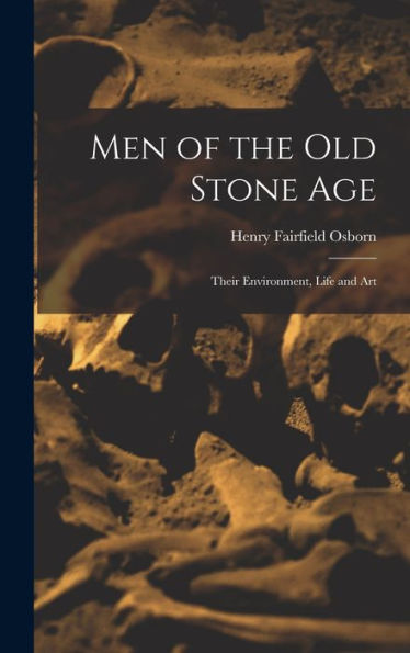 Men Of The Old Stone Age: Their Environment, Life And Art - 9781017358360