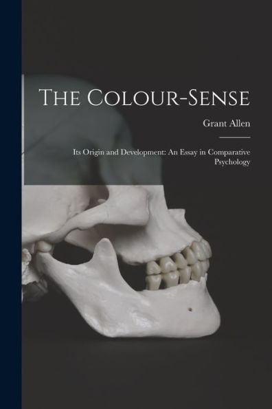 The Colour-Sense: Its Origin And Development: An Essay In Comparative Psychology - 9781017360134