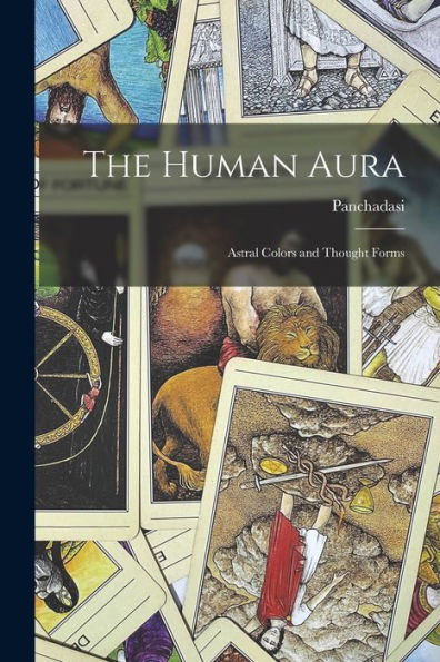 The Human Aura: Astral Colors And Thought Forms - 9781017361278