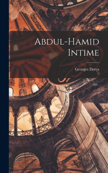 Abdul-Hamid Intime (French Edition) - 9781017363609