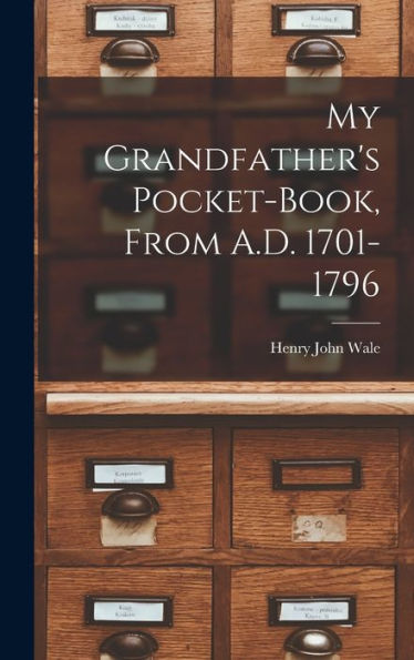My Grandfather's Pocket-Book, From A.D. 1701-1796 - 9781017365658