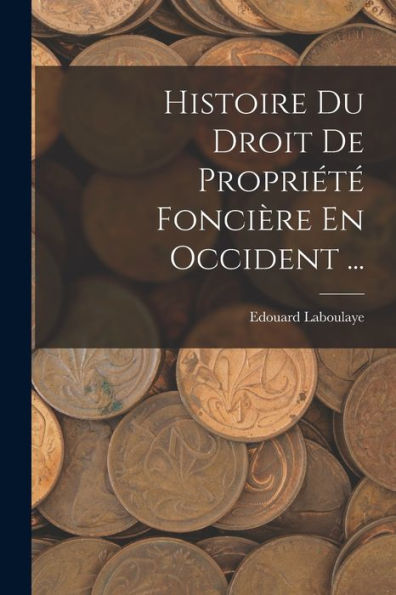 Histoire Du Droit De Propriété Foncière En Occident ... (French Edition) - 9781017366648