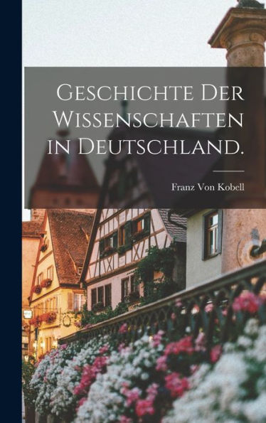 Geschichte Der Wissenschaften In Deutschland. (German Edition) - 9781017368130