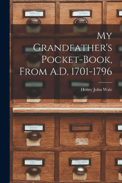 My Grandfather's Pocket-Book, From A.D. 1701-1796 - 9781017370737