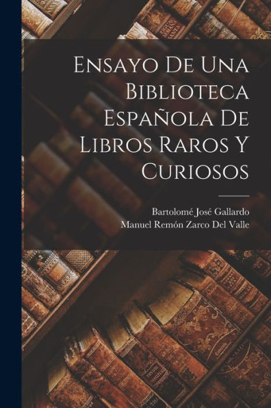 Ensayo De Una Biblioteca Española De Libros Raros Y Curiosos (Spanish Edition) - 9781017372762