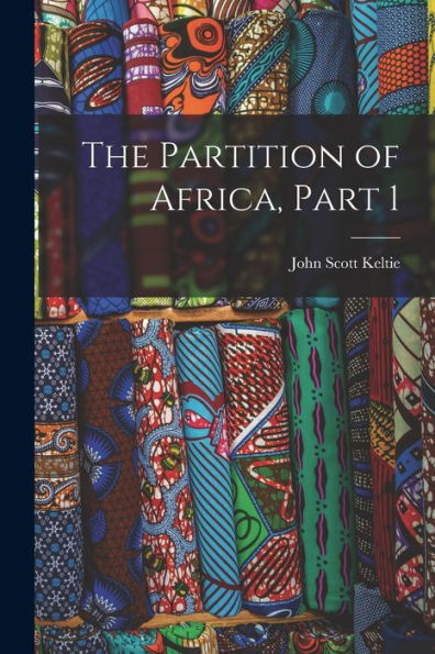 The Partition Of Africa, Part 1 - 9781017374414