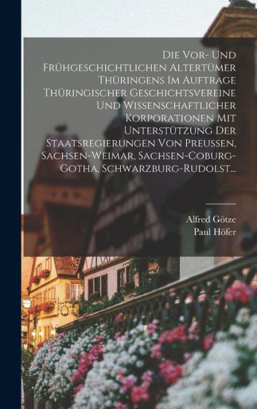 Die Vor- Und Frühgeschichtlichen Altertümer Thüringens Im Auftrage Thüringischer Geschichtsvereine Und Wissenschaftlicher Korporationen Mit ... Schwarzburg-Rudolst... (German Edition)