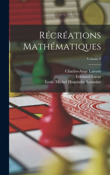 Récréations Mathématiques; Volume 2 (French Edition) - 9781017413595