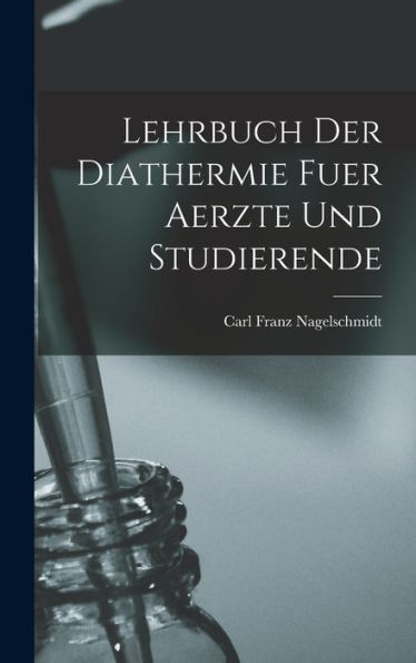 Lehrbuch Der Diathermie Fuer Aerzte Und Studierende (German Edition)