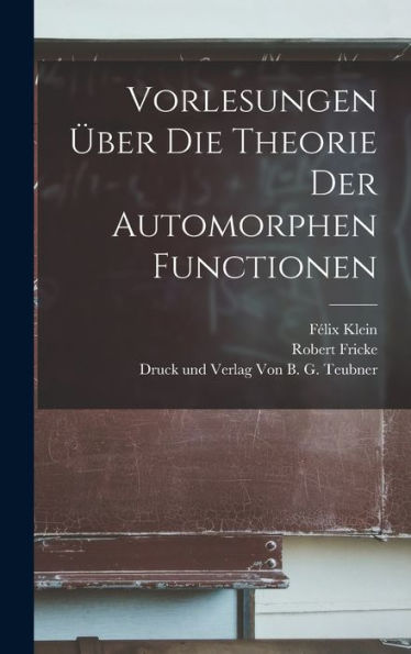 Vorlesungen Über Die Theorie Der Automorphen Functionen (German Edition)