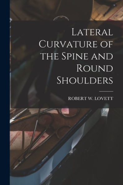 Lateral Curvature Of The Spine And Round Shoulders