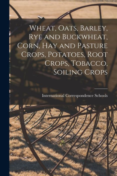 Wheat, Oats, Barley, Rye And Buckwheat, Corn, Hay And Pasture Crops, Potatoes, Root Crops, Tobacco, Soiling Crops