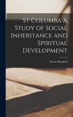 St Columba A Study Of Social Inheritance And Spiritual Development