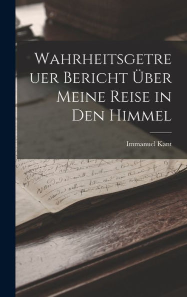 Wahrheitsgetreuer Bericht Über Meine Reise In Den Himmel (German Edition) - 9781017584868