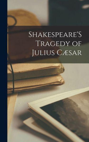 Shakespeare's Tragedy Of Julius Cæsar (German Edition)