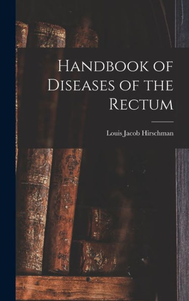 Handbook Of Diseases Of The Rectum